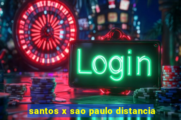 santos x sao paulo distancia