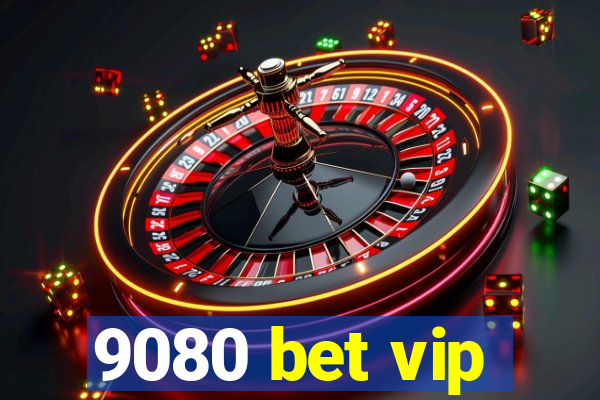 9080 bet vip