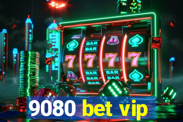 9080 bet vip