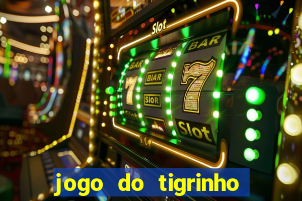 jogo do tigrinho de r$ 1