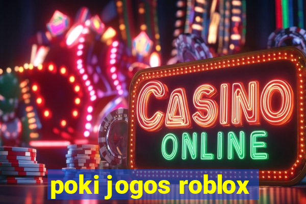 poki jogos roblox