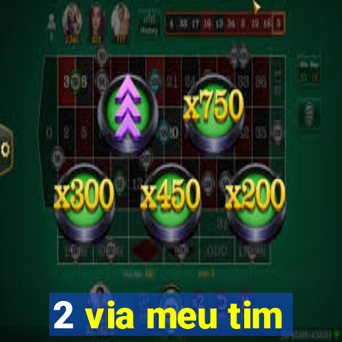2 via meu tim