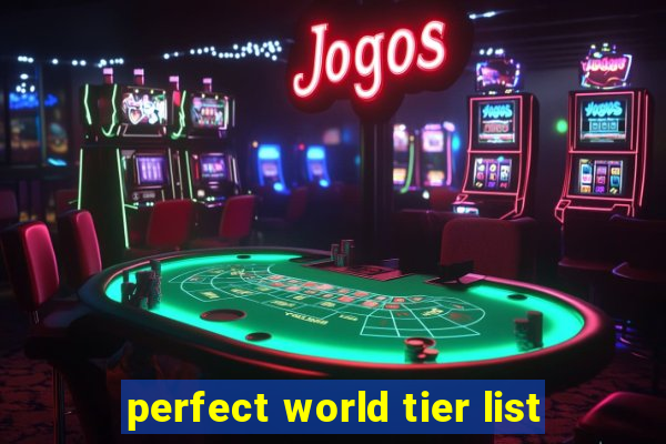 perfect world tier list