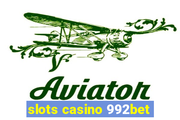 slots casino 992bet