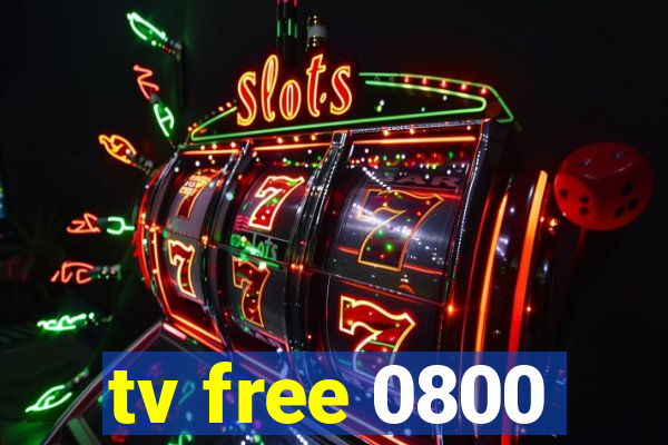 tv free 0800