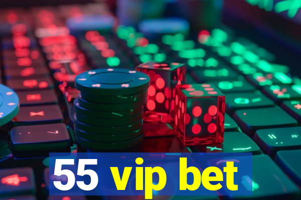 55 vip bet