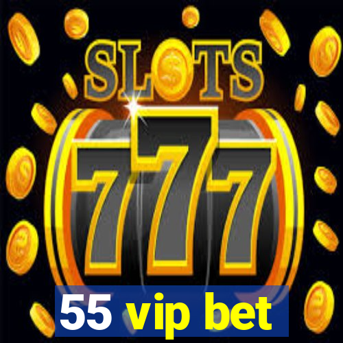 55 vip bet