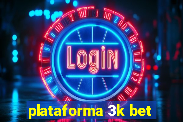 plataforma 3k bet