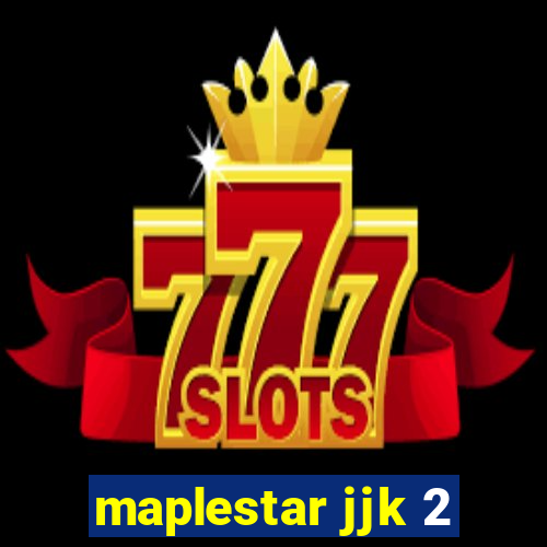 maplestar jjk 2