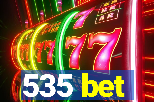 535 bet