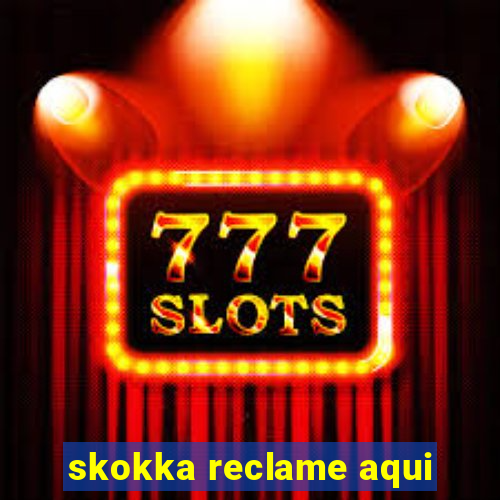 skokka reclame aqui