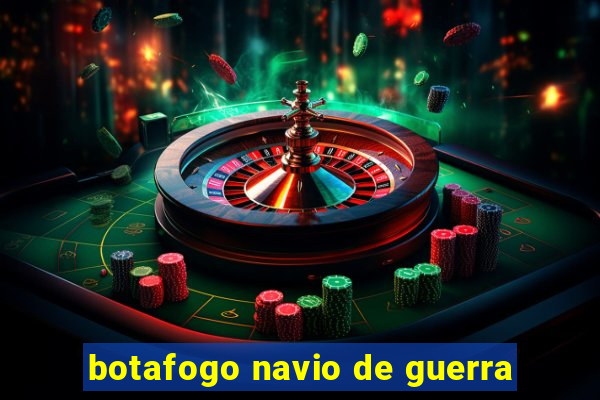 botafogo navio de guerra