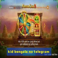 kid bengala no telegram