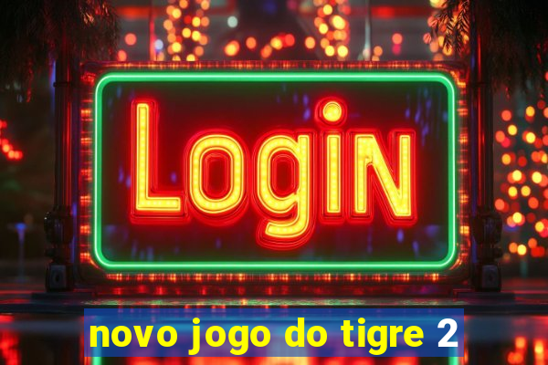 novo jogo do tigre 2