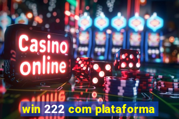 win 222 com plataforma