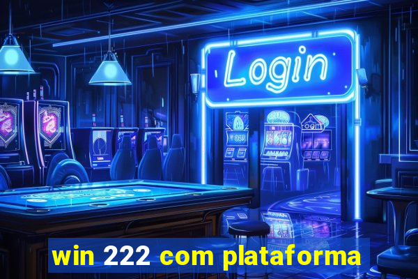 win 222 com plataforma