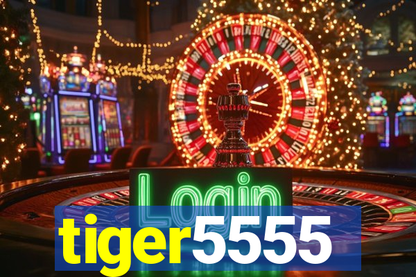 tiger5555