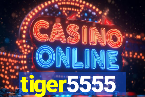 tiger5555