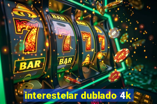 interestelar dublado 4k