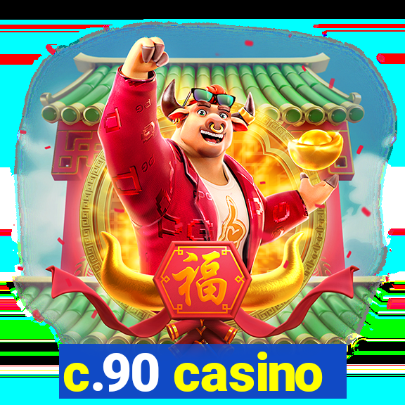 c.90 casino