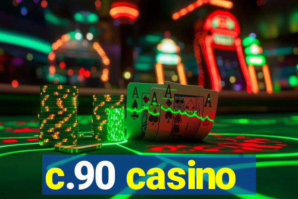 c.90 casino