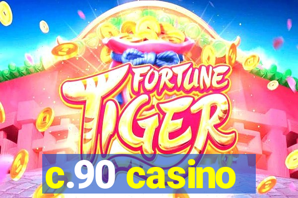 c.90 casino
