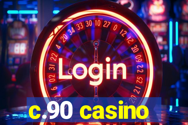 c.90 casino