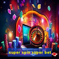 super spin super bet