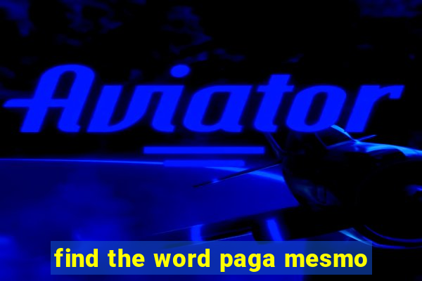 find the word paga mesmo