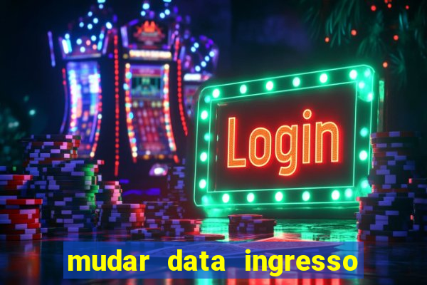 mudar data ingresso beto carrero