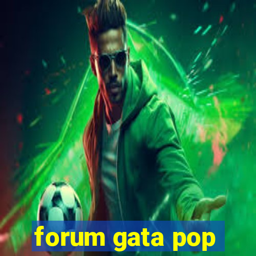 forum gata pop