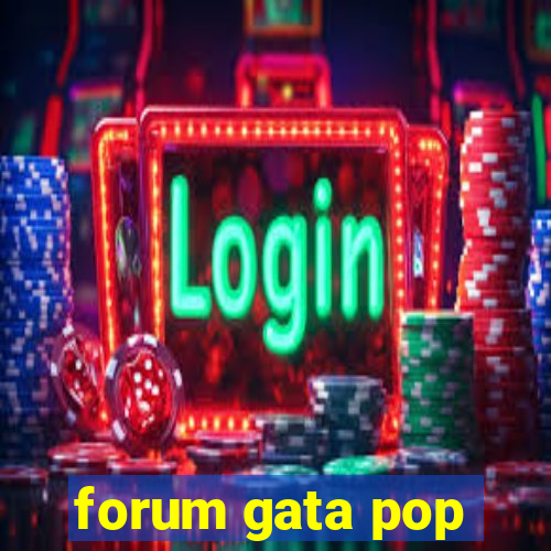 forum gata pop