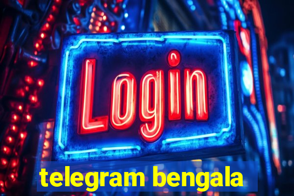 telegram bengala
