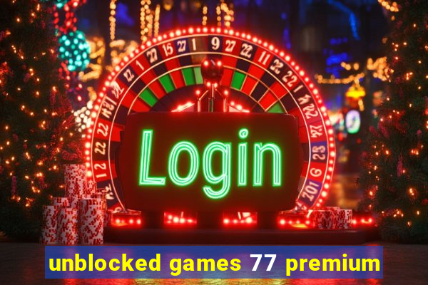 unblocked games 77 premium