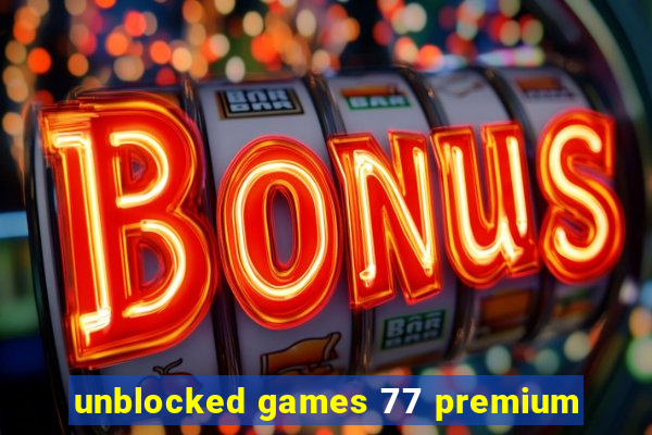unblocked games 77 premium