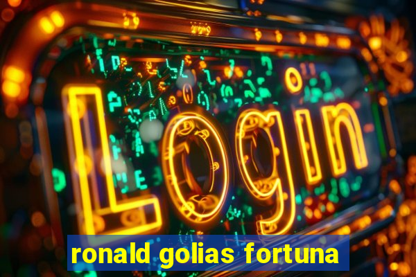 ronald golias fortuna