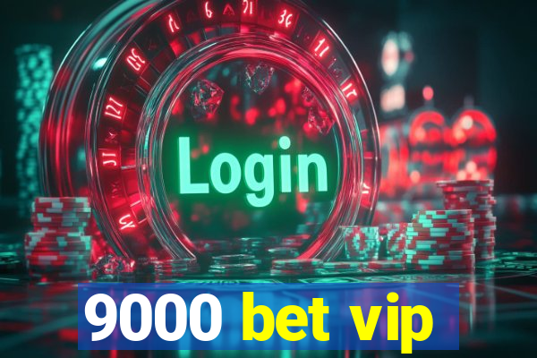 9000 bet vip
