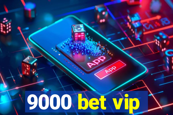 9000 bet vip