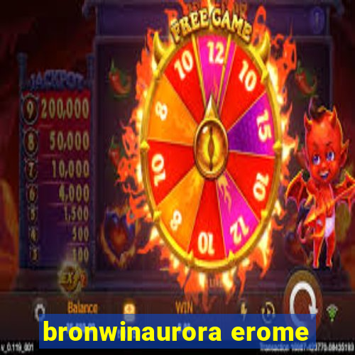 bronwinaurora erome