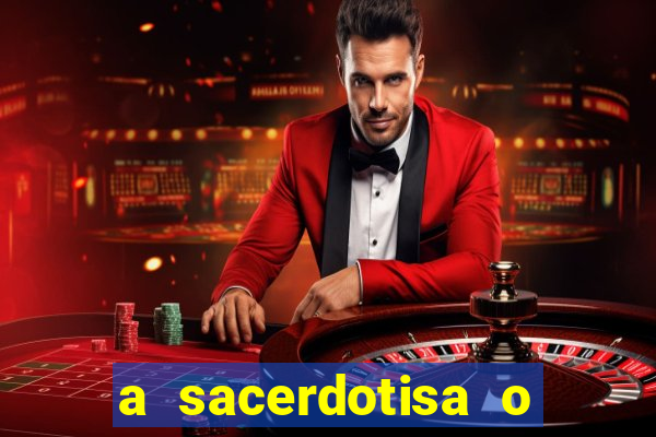 a sacerdotisa o que ele sente por mim