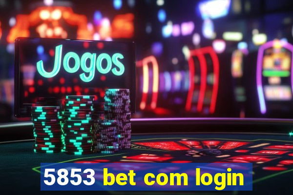 5853 bet com login
