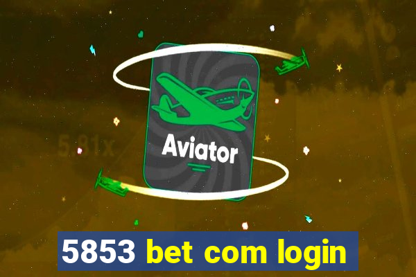 5853 bet com login