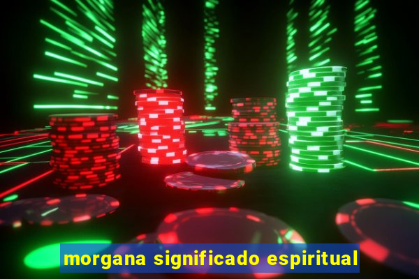 morgana significado espiritual
