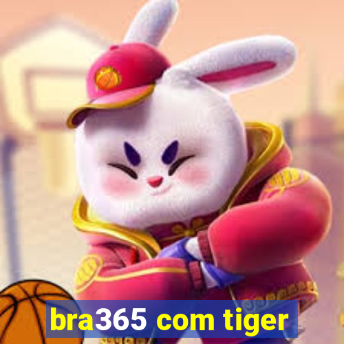 bra365 com tiger