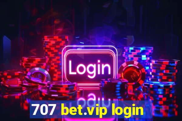 707 bet.vip login