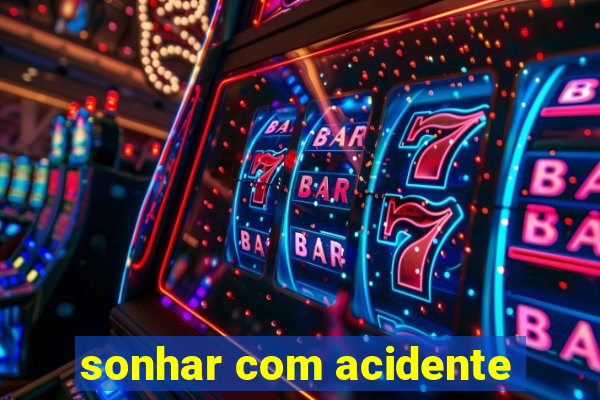sonhar com acidente