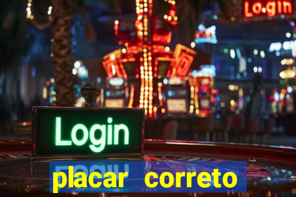 placar correto jogos de hoje