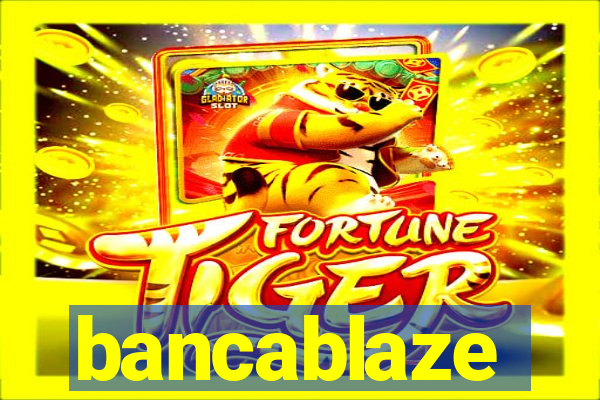 bancablaze