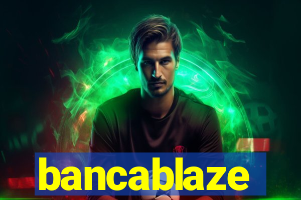 bancablaze