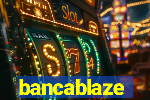 bancablaze